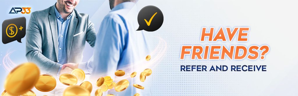 AP33 Promotion: Have Friends? Refer and Receive